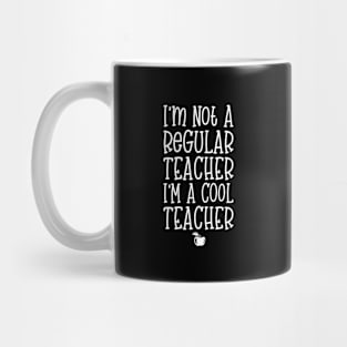 I'm Not A Regular Teacher I'm A Cool Teacher Mug